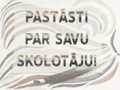 Pastāsti par savu skolotāju!